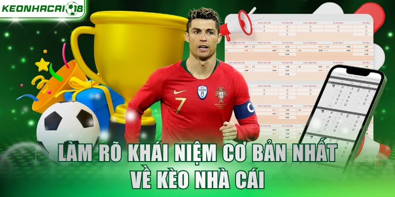 Làm rõ khái niệm cơ bản nhất về Kèo Nhà Cái